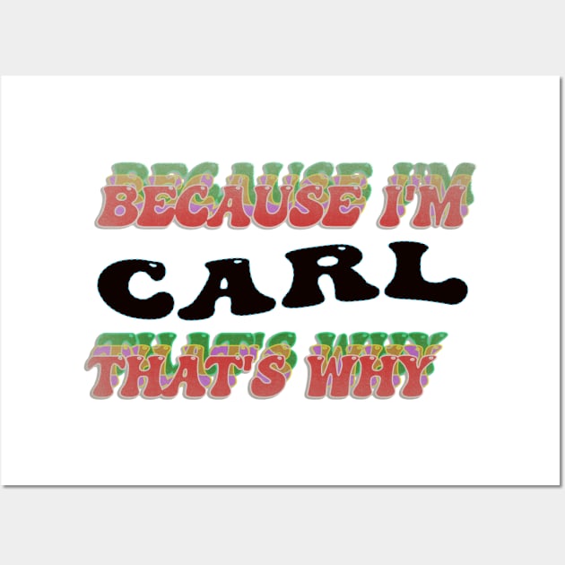 BECAUSE I AM CARL - THAT'S WHY Wall Art by elSALMA